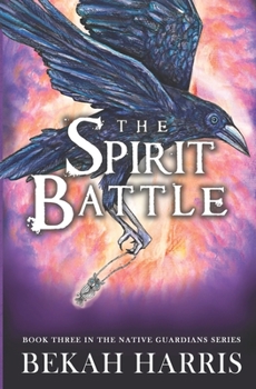 The Spirit Battle: Native Guardians Book 3