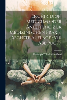 Paperback Enchiridion Medicum oder Anleitung zur medizinischen Praxis. Sechste Auflage (VIII Abdruck). [German] Book