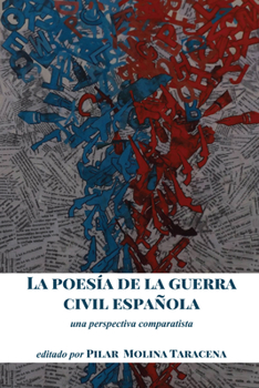 La Poes�a de la Guerra Civil Espa�ola: Una Perspectiva Comparatista