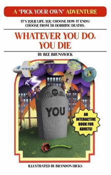 Paperback Whatever You Do, You Die: A "Pick Your Own" Adventure Book