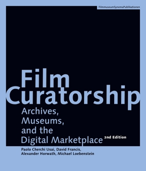 Paperback Film Curatorship: Archives, Museums, and the Digital Marketplace Book