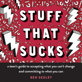 Paperback Stuff That Sucks: A Teen's Guide to Accepting What You Can't Change and Committing to What You Can Book