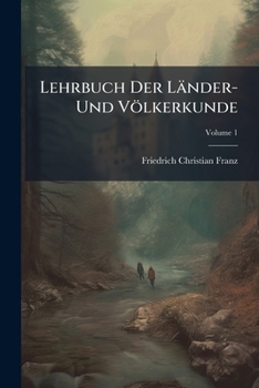 Paperback Lehrbuch Der Länder- Und Völkerkunde: In Zween Theilen. Europa; Volume 1 Book