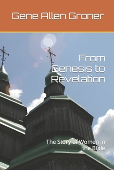 Paperback From Genesis to Revelation: The Story of Women in the Bible Book