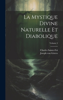 Hardcover La Mystique Divine Naturelle Et Diabolique; Volume 4 [French] Book