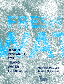 Paperback Fresh Water: Design Research for Inland Water Territories Book