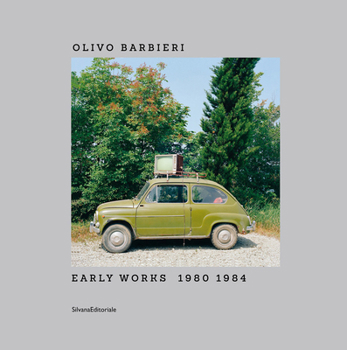 Olivo Barbieri - Early Works 1980–1984: Early Works 1980-1984