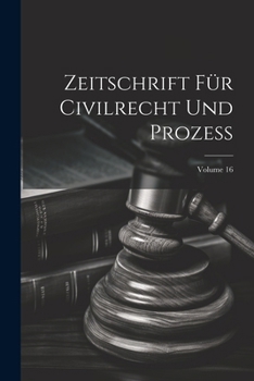 Paperback Zeitschrift Für Civilrecht Und Prozess; Volume 16 [Latin] Book