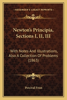 Paperback Newton's Principia, Sections I, II, III: With Notes And Illustrations, Also A Collection Of Problems (1863) Book