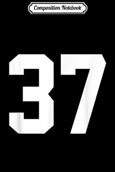 Composition Notebook: 37 Sports Jersey Number for Team Fan Player #37 Journal/Notebook Blank Lined Ruled 6x9 100 Pages
