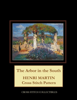 Paperback The Arbor in the South: Henri Martin Cross Stitch Pattern Book