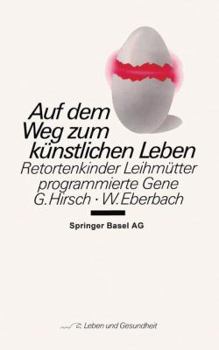 Paperback Auf Dem Weg Zum Künstlichen Leben: Retortenkinder -- Leihmütter -- Programmierte Gene... [German] Book