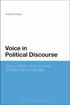 Paperback Voice in Political Discourse: Castro, Chavez, Bush and Their Strategic Use of Language Book