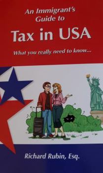 Paperback An Immigrant's Guide to Tax in USA: What You Really Need to Know ... Book