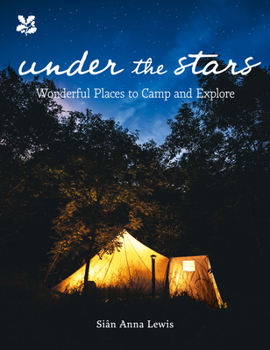 Hardcover Under the Stars: Who Needs a Five-Star Hotel When You Can Sleep Under a Million of Them? Book