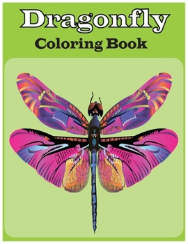 Paperback Dragonfly Coloring Book: An adults Dragonfly coloring book (Dragonfly coloring book) Book