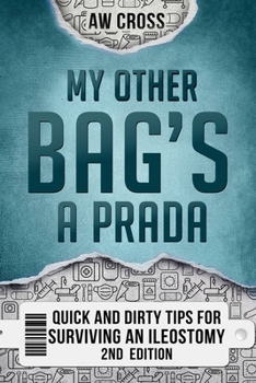 Paperback My Other Bag's a Prada: Quick and Dirty Tips for Surviving an Ileostomy Book