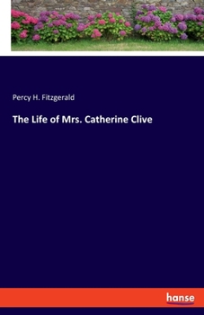 Paperback The Life of Mrs. Catherine Clive Book