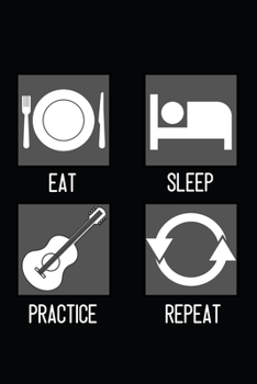 Guitar - Eat, Sleep, Practice, Repeat: Lined Practice Journal 6” x 9” 120 pages Minimal Design