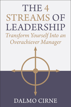Hardcover The 4 Streams of Leadership: Transform Yourself Into an Overachiever Manager Book