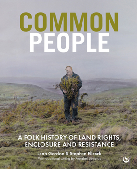 Hardcover Common People: A Folk History of Land Rights, Enclosure and Resistance Book
