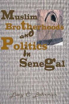 Muslim Brotherhoods and Politics in Senegal