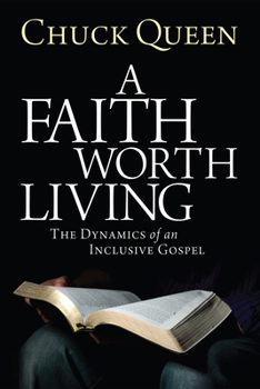 Paperback A Faith Worth Living: The Dynamics of an Inclusive Gospel Book