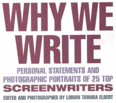 Paperback Why We Write: Personal Statements and Photographic Portraits of 25 Top Screenwriters Book