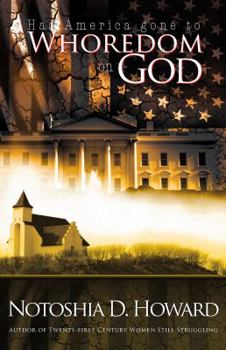 Paperback Has the World Gone Whoredom on God: How Do We Find Our Way Back? Book