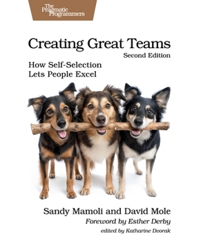 Paperback Creating Great Teams, Second Edition: How Self-Selection Lets People Excel Book