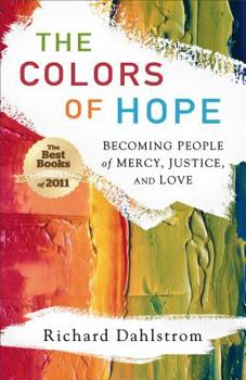Paperback The Colors of Hope: Becoming People of Mercy, Justice, and Love Book