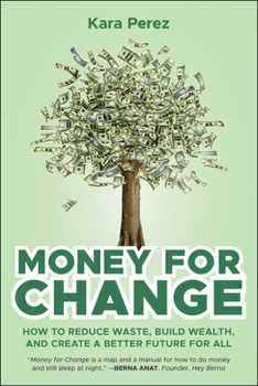 Paperback Money for Change: How to Reduce Waste, Build Wealth, and Create a Better Future for All Book