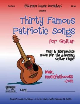 Paperback Thirty Famous Patriotic Songs for Guitar: Easy and Intermediate Solos for the Advancing Guitar Player Book