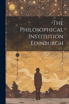 Paperback The Philosophical Institution Edinburgh Book