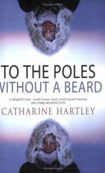 Paperback To the Poles Without a Beard : The Polar Adventures of a World Record-Breaking Woman Book