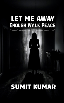 LET ME AWAY: Enough Walk Peace
