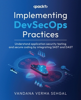 Paperback Implementing DevSecOps Practices: Understand application security testing and secure coding by integrating SAST and DAST Book