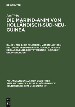 Hardcover Die Religiösen Vorstellungen Und Die Mythen Der Marind-Anim, Sowie Die Herausbildung Der Totemistisch-Sozialen Gruppierungen [German] Book