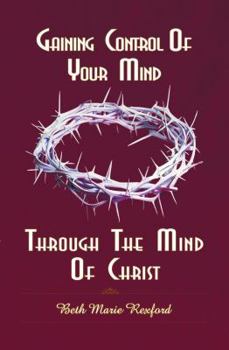 Ganando El Control De Tu Mente A Traves De La Mente De Cristo