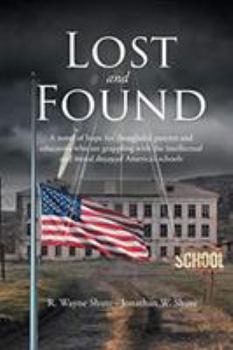 Paperback Lost and Found: A novel of hope for thoughtful parents and educators who are grappling with the intellectual and moral decay of Americ Book