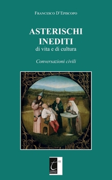 Paperback ASTERISCHI INEDITI di vita e di cultura: Conversazioni civili [Italian] Book