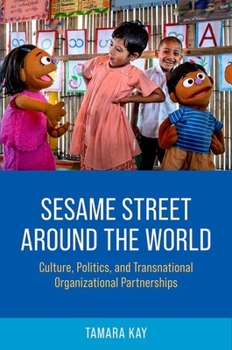 Paperback Sesame Street Around the World: Culture, Politics, and Transnational Organizational Partnerships Book