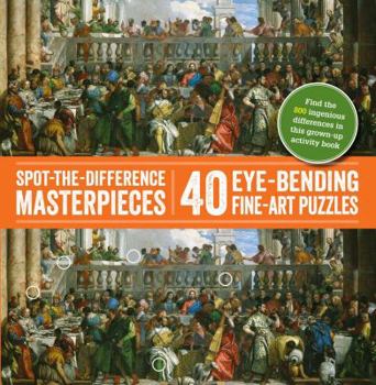 Paperback Spot-The-Difference Masterpieces: 40 Eye-Bending Fine-Art Puzzles Book