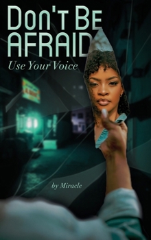 Hardcover Don't Be Afraid: Use Your Voice Book