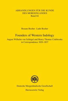 Paperback Founders of Western Indology: August Wilhelm Von Schlegel and Henry Thomas Colebrooke in Correspondence 1820-1837 [French] Book