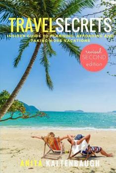 Paperback Travel Secrets: Insider guide to planning, affording and taking more vacations (2017 Edition) Book