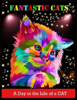 FANTASTIC CATS A Day In The LIfe Of A CAT: Stress Relieving Designs