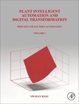 Hardcover Plant Intelligent Automation and Digital Transformation: Volume I: Process and Factory Automation Book
