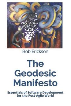 Paperback The Geodesic Manifesto: Essentials of Software Development for the Post-Agile World Book