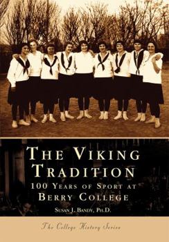 The Viking Tradition: 100 Years of Sports at Berry College (GA) - Book  of the Campus History